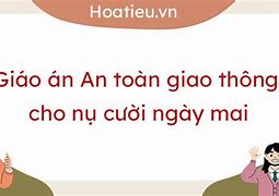 Giáo Án An Toàn Giao Thông Cho Nụ Cười Ngày Mai