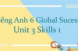 Unit 3 Skills Lớp 6